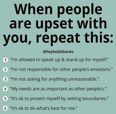 a poster with the words when people are upset with you, repeat this