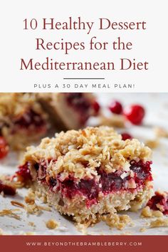 a close up of food on a plate with the words 10 healthy dessert recipes for the mediterranean diet