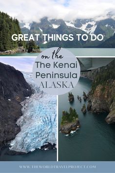 the alaska coastline with text overlay that says great things to do on the kenai peninsula