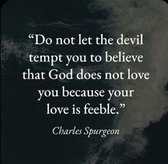 a quote from charles spurson about the devil that god does not love you because your love is feeble