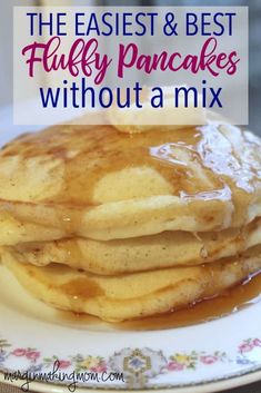 pancakes with syrup on top and the words, the fastest & best fluffy pancakes without an mix