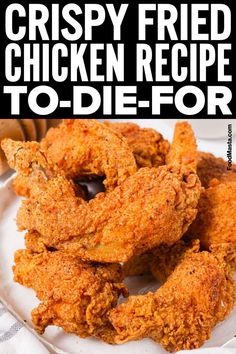 crispy fried chicken recipe to - die - for on a white plate with text overlay