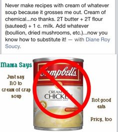 a can of soup with the caption that reads, never make recipes with cream or whatever