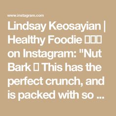 the text reads lindsey keosyan healthy foodie on instagram nut barki this has