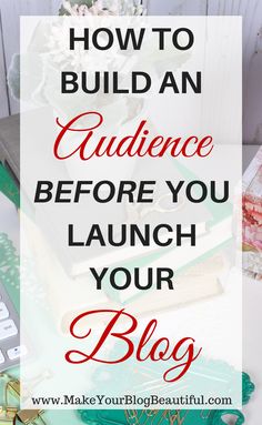 a pile of books with the words how to build an audience before you launch your blog