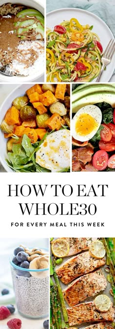 the cover of how to eat whole 30 for every meal this week, with pictures of different foods