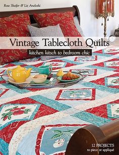 the cover of vintage tablecloth quilts kitchen latch to bedroom chic