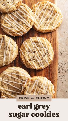 some cookies with icing are on a cutting board and the title reads, crisp & chewy ear grey sugar cookies