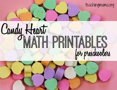 candy hearts with the words candy heart math printables for pre schoolers