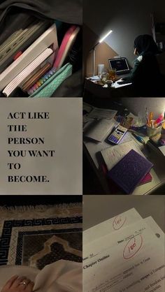 a collage of photos with text that reads, act like the person you want to become