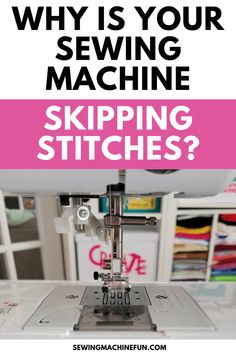 a sewing machine with the words why is your sewing machine skipping stitches? on it