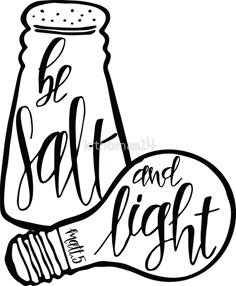 a salt and light bulb with the words be salt and light in black ink on white paper