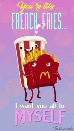 a french fries poster with the caption you're like french fries i want you all to myself