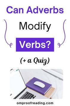 Can Adverbs Modify Verbs? (+ Examples and a Quiz)