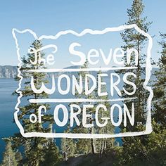 the seven wonders of oregon written in white on a blue background with trees and water