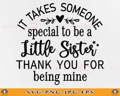 a black and white quote saying it takes someone special to be a big sister thank you for