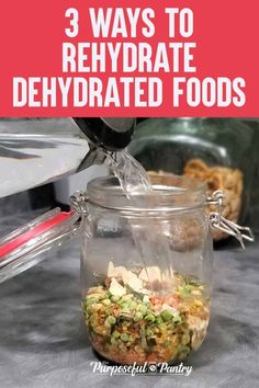 three ways to rehydraate dehydrated foods in a glass jar