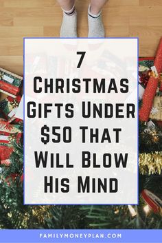 a person standing on top of a christmas tree with the words 7 christmas gifts under $ 50 that will blow his mind