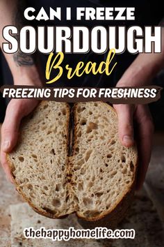 a person holding a piece of bread with the words can i freeze sourdough bread?