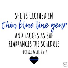 a blue heart with the words she is clothed in thin blue line gear and laughs as she rearrangs the schedule police wife