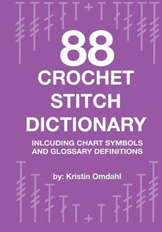 the book cover for 86 crochet stitch dictionary including chart symbols and glossary definition