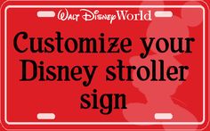 a red sign that says, customize your disney stroller sign