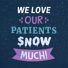 HOW MUCH DO WE love our patients? Snow much! Optometry Quotes, Optometry Assistant, Entrepreneur People, Ortho Marketing, Dentist Marketing