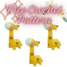 three crocheted giraffes are shown with the words free crochet pattern