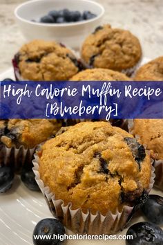 blueberry muffins on a white plate with the words high calorie muffin recipe