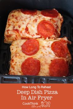 two slices of deep dish pizza in an air fryer with text overlay that reads how long to reheat deep dish pizza in air fryer