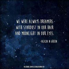 an image with the quote we were always dreaming, with stardust in our hair and moonlight in our eyes