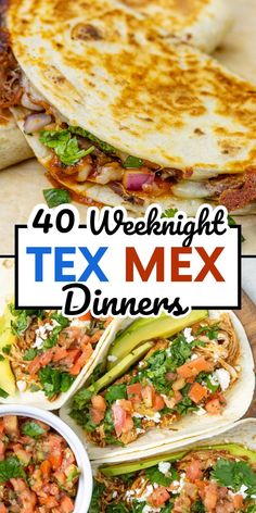 mexican food with text overlay that reads 40 - weeknight tex mex dinners