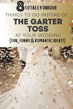 a bride and groom are surrounded by confetti as the words 8 totally unique things to do instead of the garter tosses at your wedding fun, funny & romantic ideas