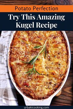 a casserole dish with rosemary garnish on top and the words potato perfection try this amazing kugel recipe