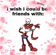 an image of a cartoon character with hearts around him and the words i wish i could be friends with