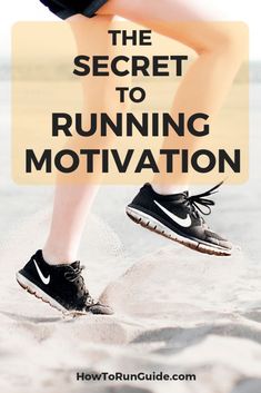 a woman's legs and shoes with the words, the secret to running motivation