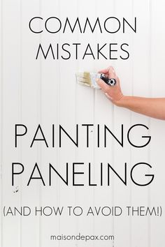 someone is painting the wall with white paint and text overlay reads, common mistakes painting paneling and how to avoid them