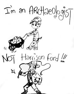 an image of a cartoon character with words on the bottom and bottom, which reads i'm an archaeologist not harrison ford ford