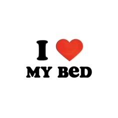 the words i love my bed are in black and red letters on a white background