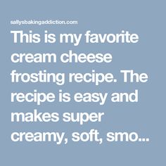 this is my favorite cream cheese frosting recipe the recipe is easy and makes super creamy, soft, smo