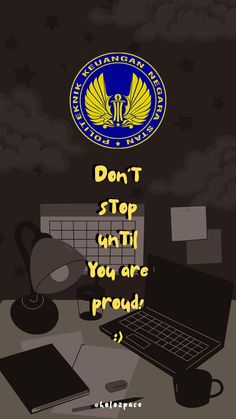 an image of a poster with the words don't stop until you are proud