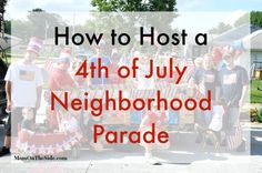 a group of people standing in front of a truck with the words how to host a 4th of july neighborhood parade