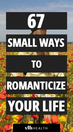 67 Small Ways to Romanticize Your Life & Why To Do It - VLH health How To Romanticize Your Life, The Small Things, Keeping A Journal, Relaxing Activities, Morning Affirmations, Embrace Life, Small Moments