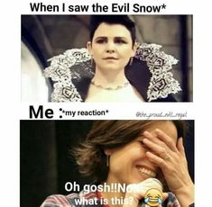 two pictures with one saying, when i saw the evil snow