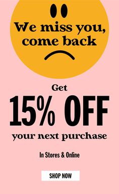 a pink background with black text that says we miss you, come back get 15 % off your next purchase in stores & online