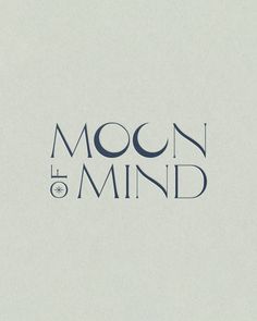 the words moon and mind written in black on a white background