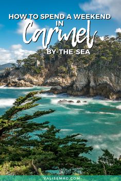 the ocean with text overlaying how to spend a weekend in carmel by the sea