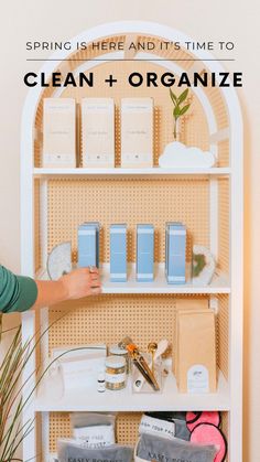 a shelf filled with lots of items and text that reads spring is here and it's time to clean + organize