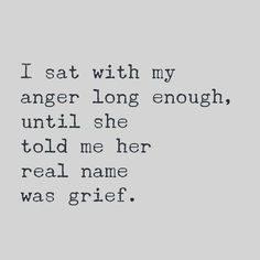 the words i sat with my anger long enough until she told me her real name was grit