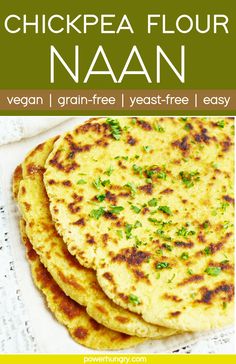 chicken flour naan on a plate with text overlay that reads, how to make chickpea flour naan vegan grain - free easy